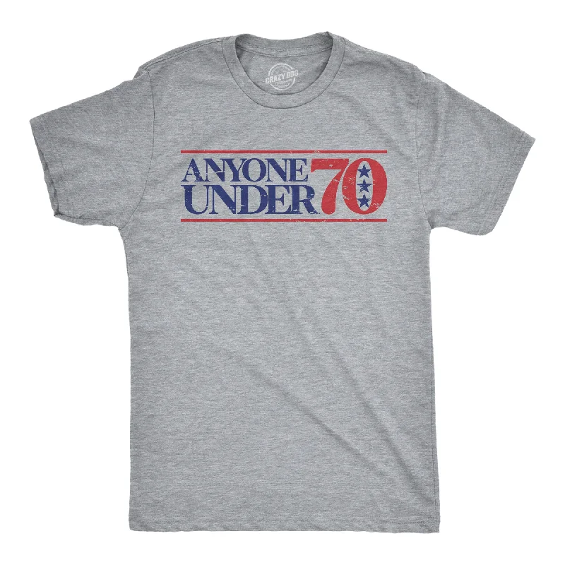 Anyone Under 70 Men's T Shirt