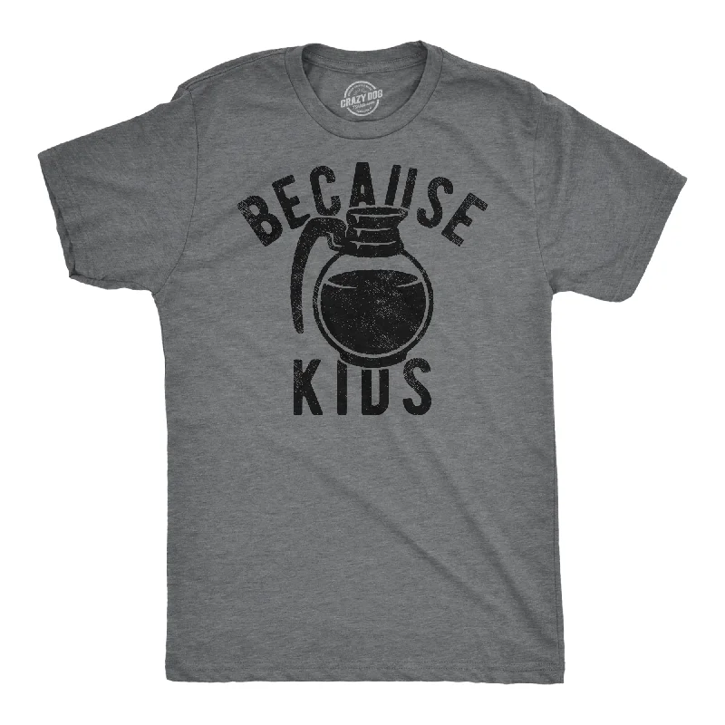 Because Kids Men's T Shirt