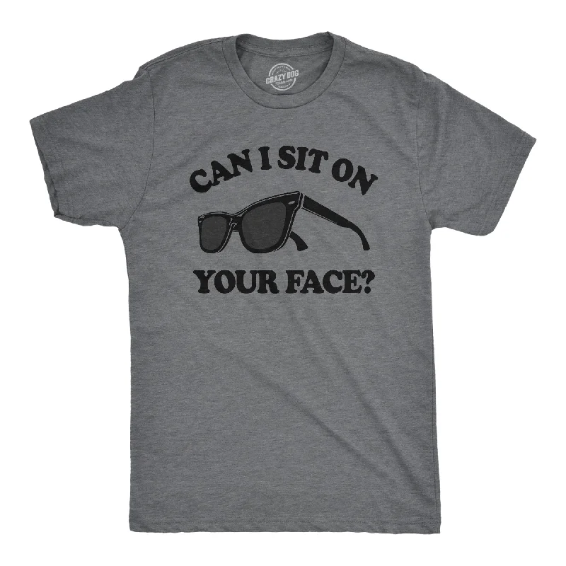 Now or Never Can I Sit On Your Face Men's T Shirt