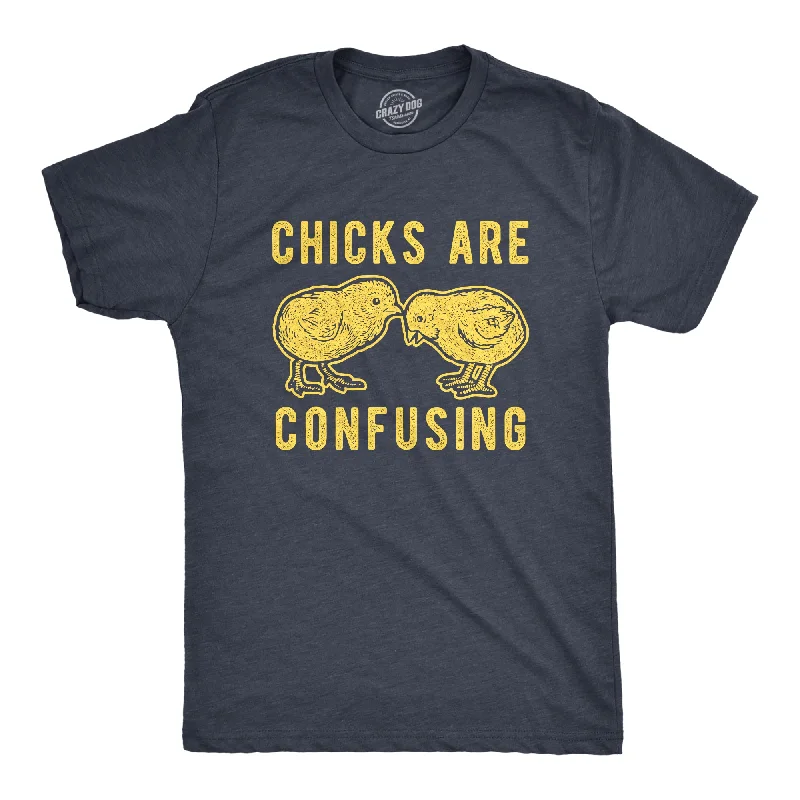 Chicks Are Confusing Men's T Shirt