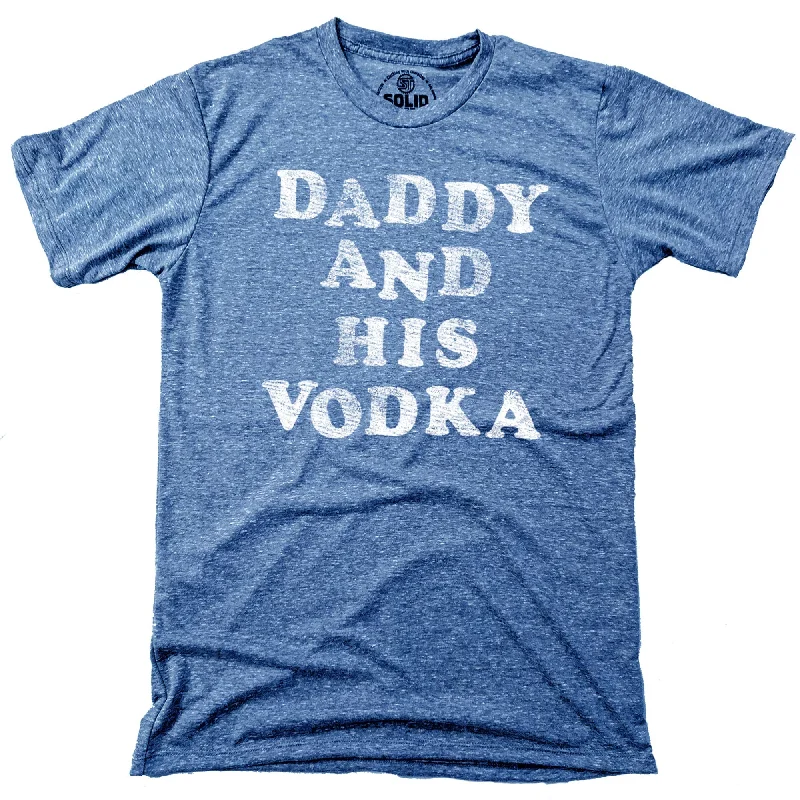 Daddy And His Vodka T-Shirt