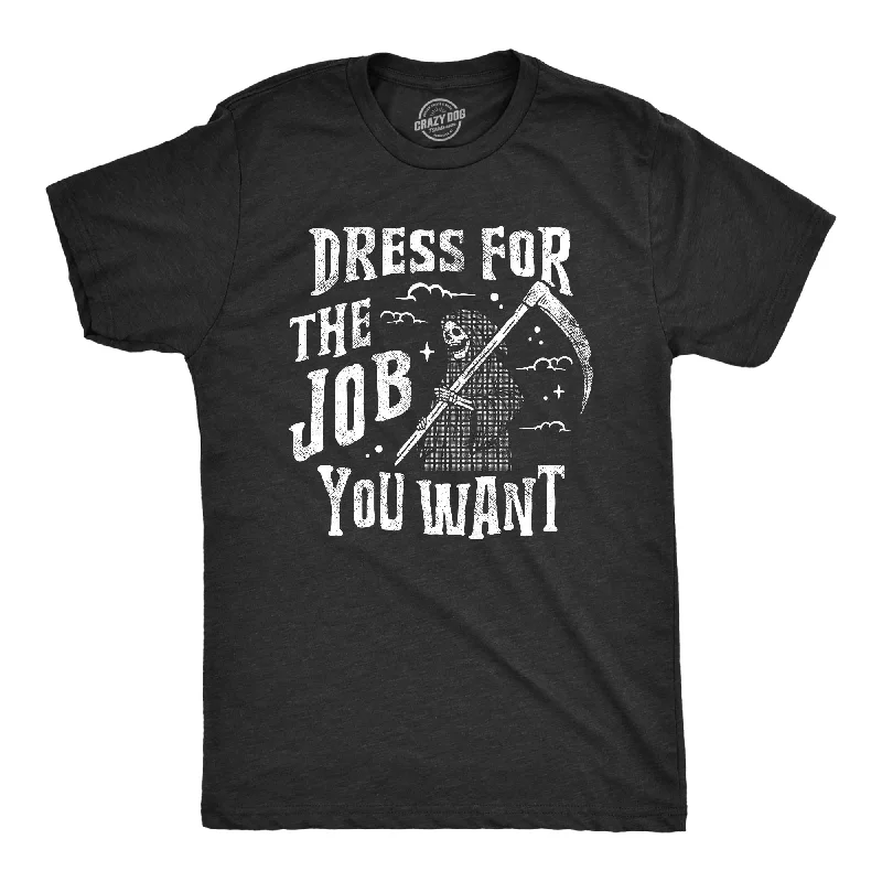 Weekend Specials to Cherish Dress For The Job You Want Men's T Shirt