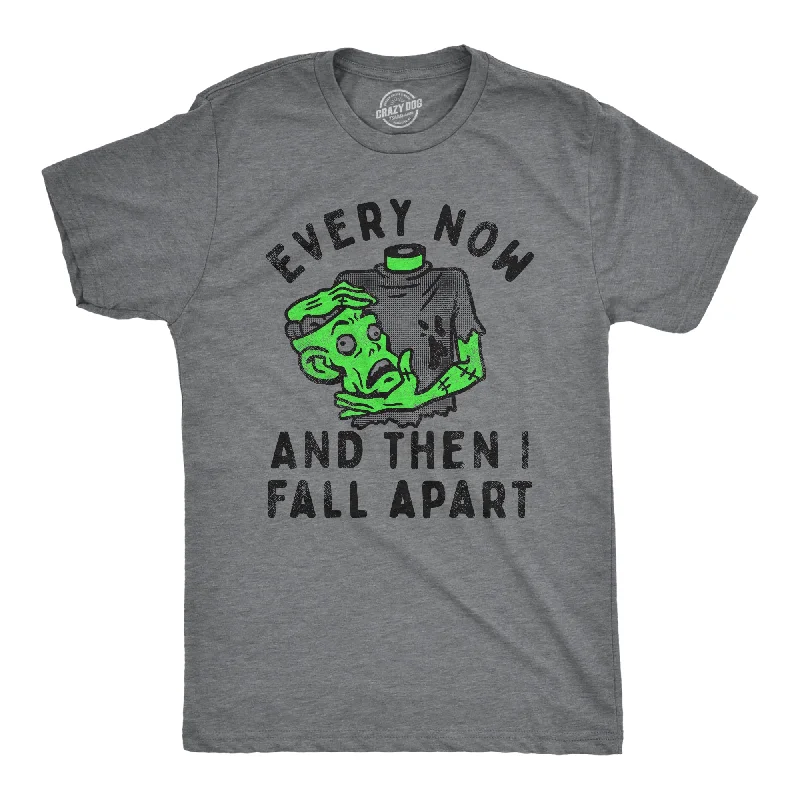 Every Now And Then I Fall Apart Men's T Shirt