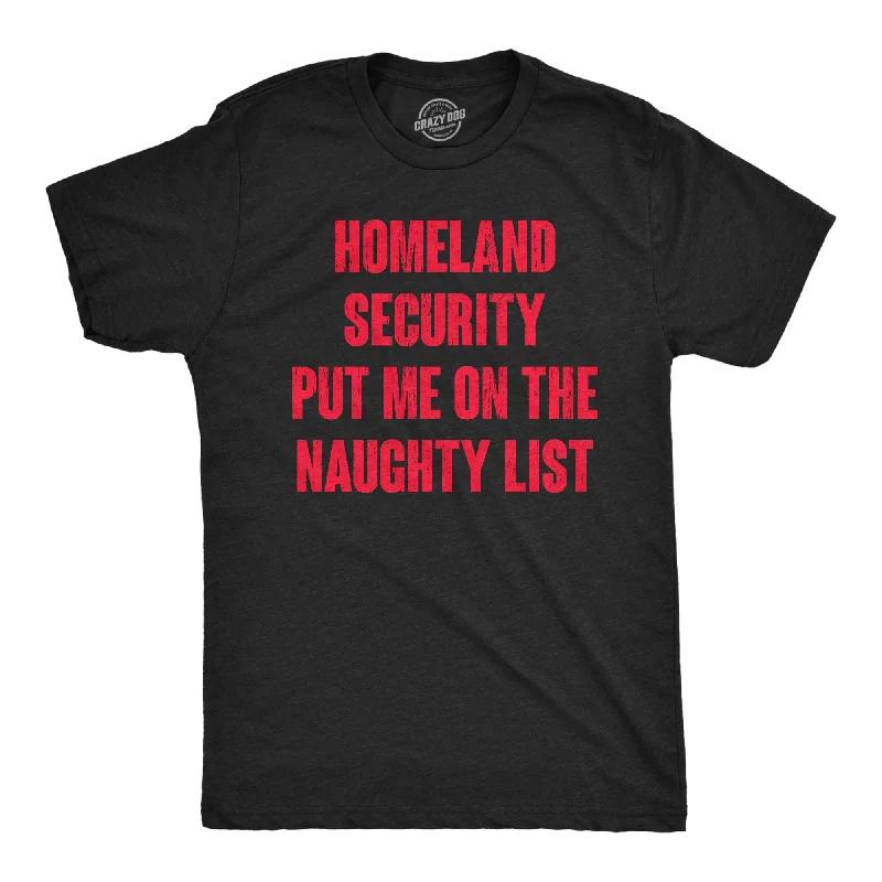 Hurry Up Homeland Security Put Me On The Naughty List Men's T Shirt