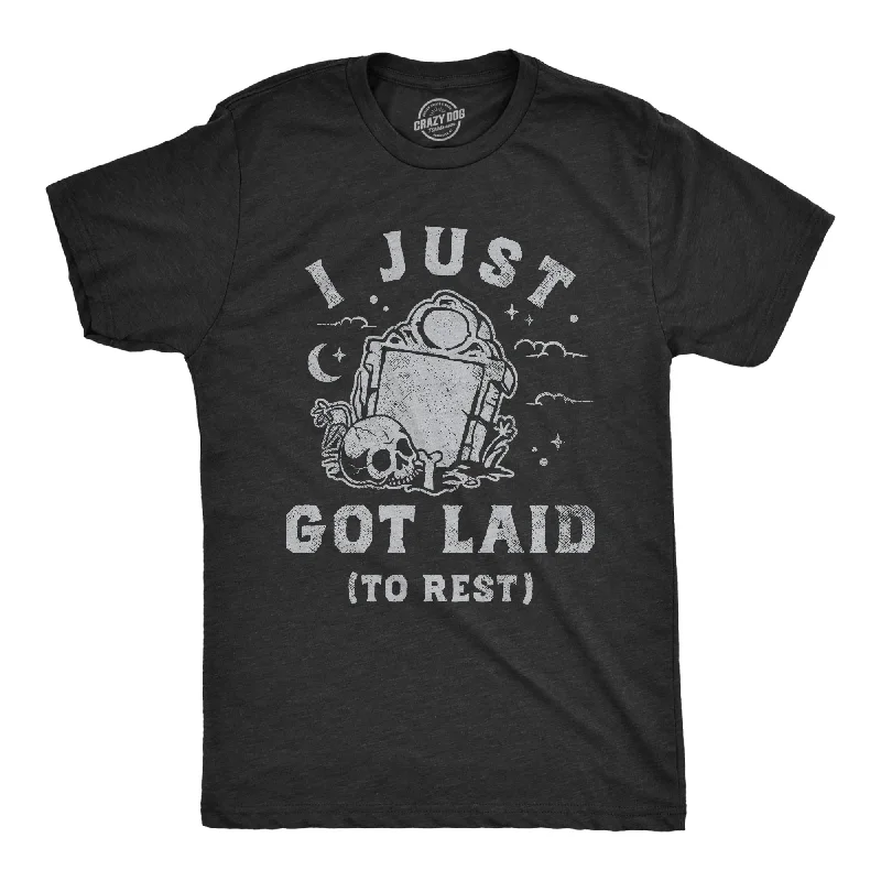 Closeout I Just Got Laid To Rest Men's T Shirt