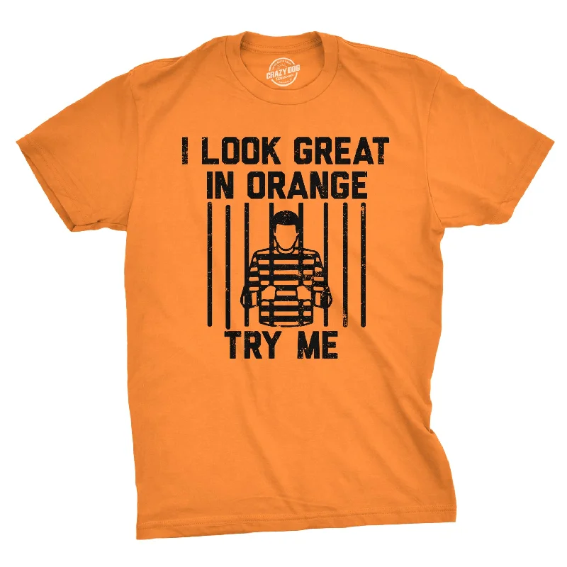 Weekend Offers That Tempt I Look Great In Orange Try Me Men's T Shirt