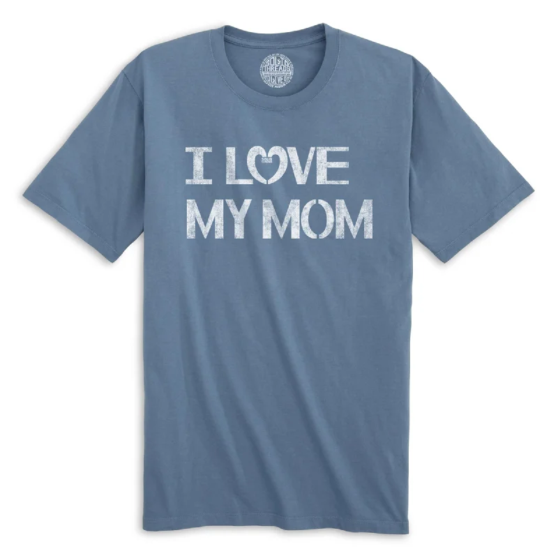 I Love My Mom Organic Cotton T-shirt