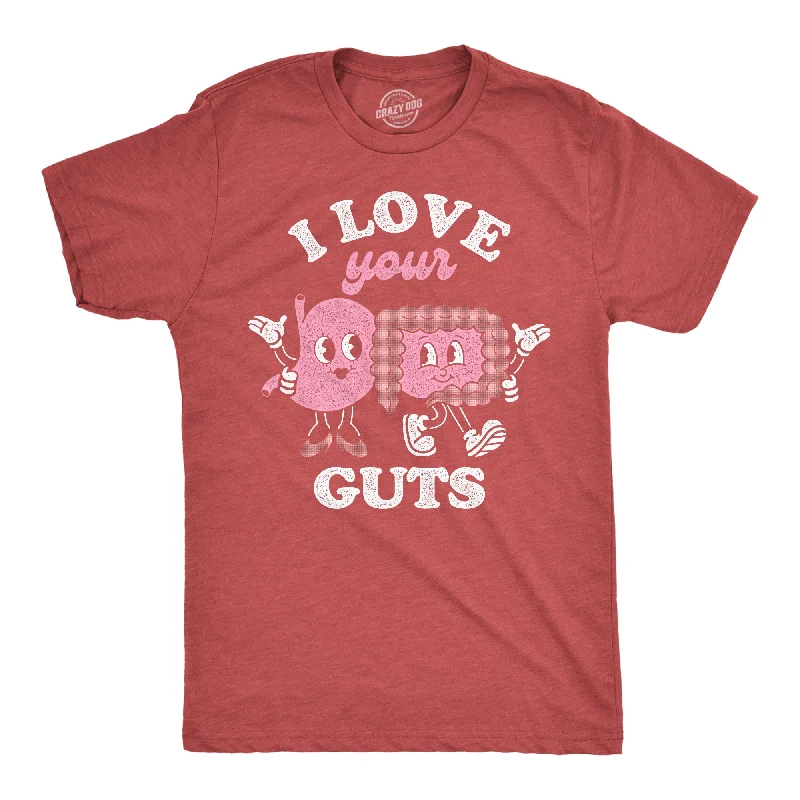 I Love Your Guts Men's T Shirt