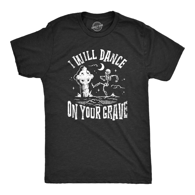 Weekend Specials to Love I Will Dance On Your Grave Men's T Shirt