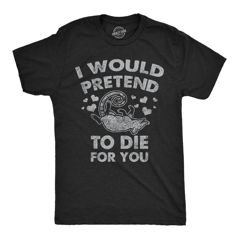 Weekend Savings Fiesta I Would Pretend To Die For You Men's T Shirt