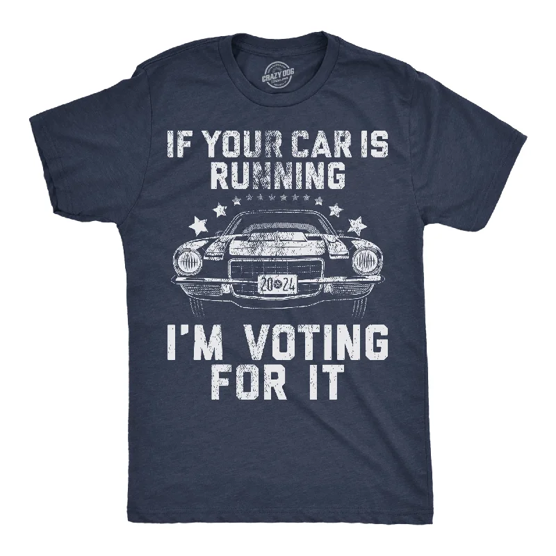 Massive Deal If Your Car Is Running Im Voting For It Men's T Shirt