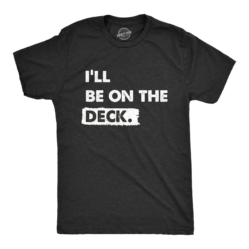 Deal Mania Ill Be on the Deck Men's T Shirt