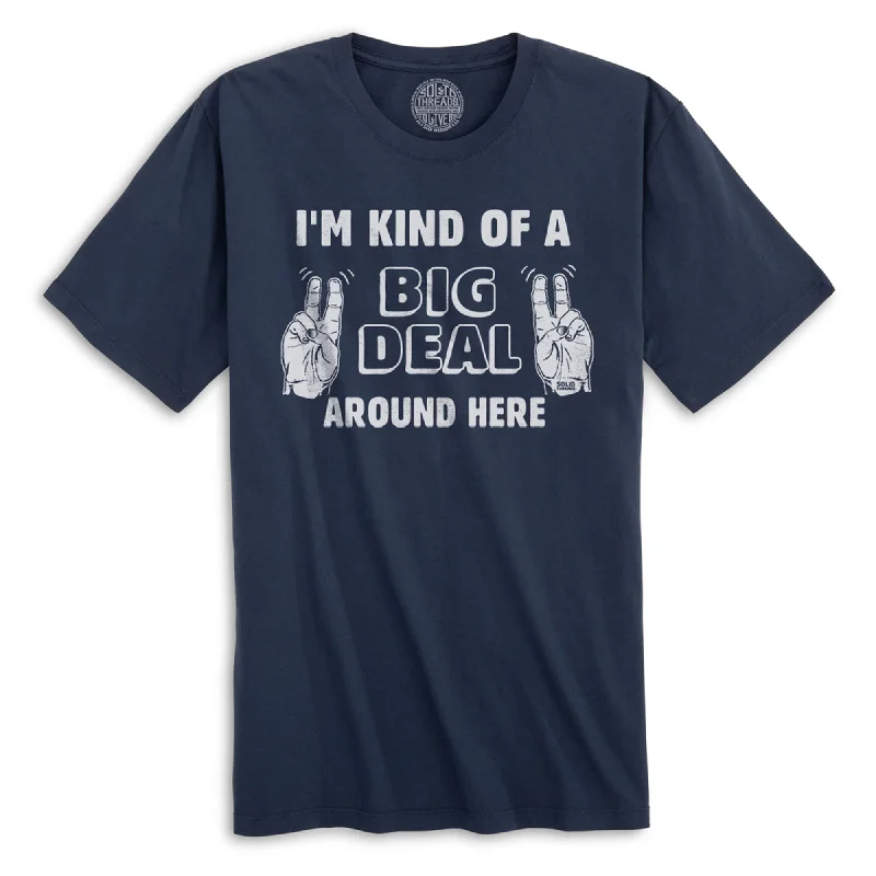 I'm Kind Of A Big Deal Around Here Organic Cotton T-shirt