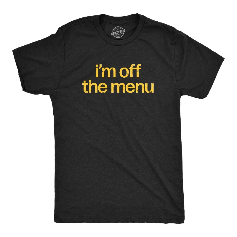 Markdowns Im Off The Menu Men's T Shirt