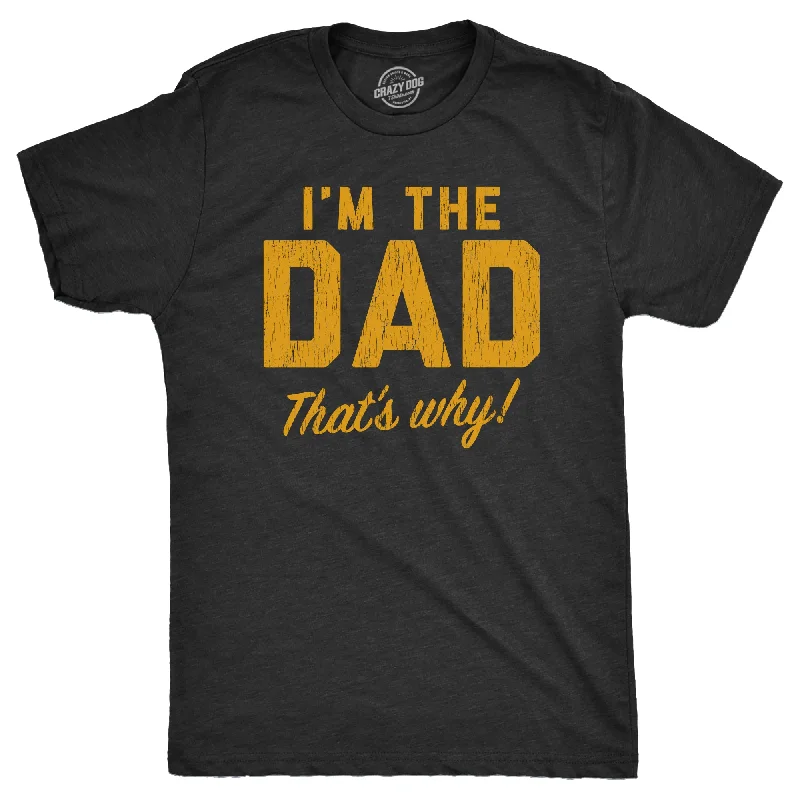 Year-End Sale Im The Dad Thats Why Men's T Shirt