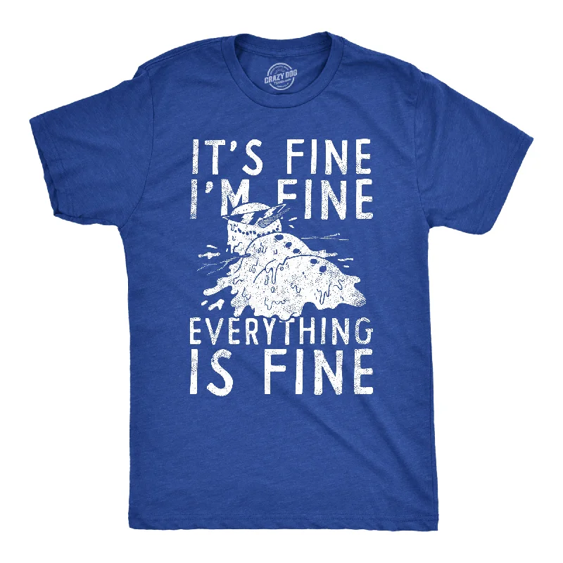 Instant Discount Its Fine Im Fine Everything Is Fine Men's T Shirt