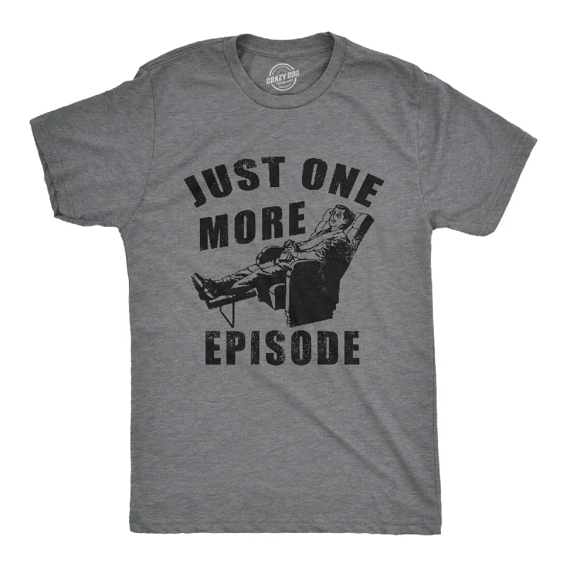 Weekend Offers That Dazzle Just One More Episode Men's T Shirt
