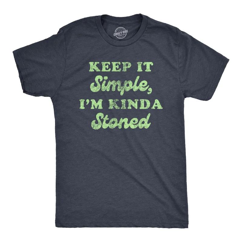 Super Savings Keep It Simple I'm Kinda Stoned Men's T Shirt