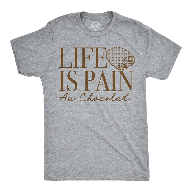 Life Is Pain Au Chocolat Men's T Shirt