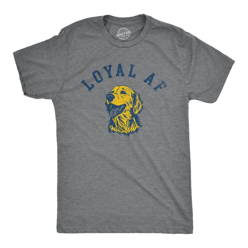 Loyal AF Men's T Shirt