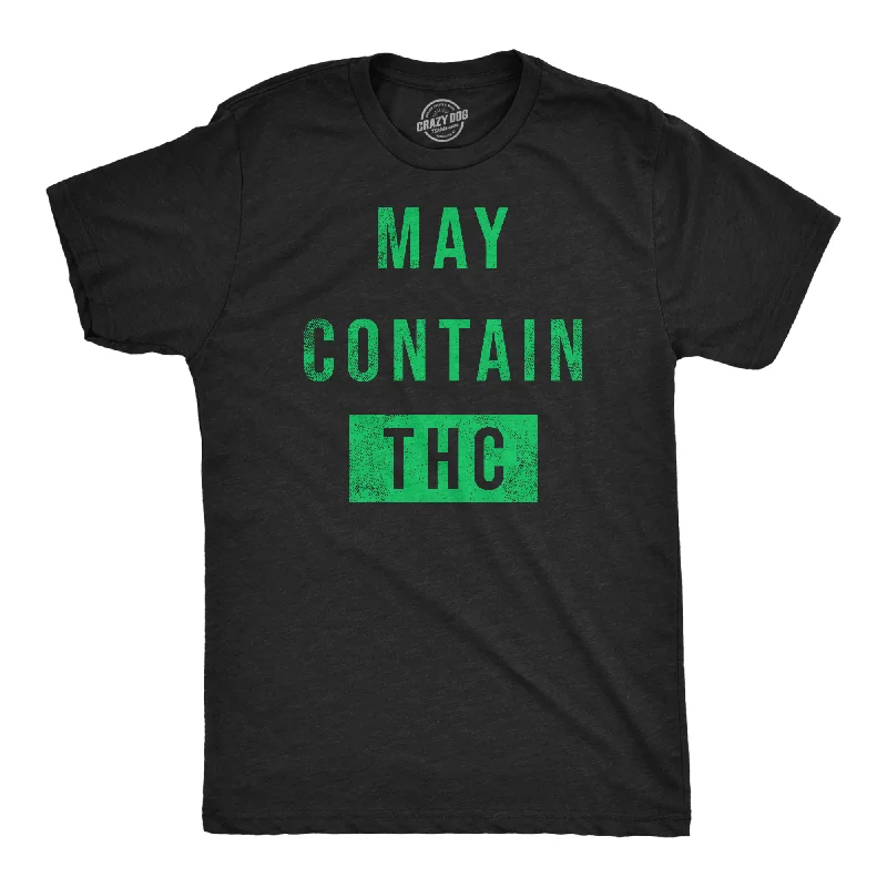 May Contain THC Men's T Shirt