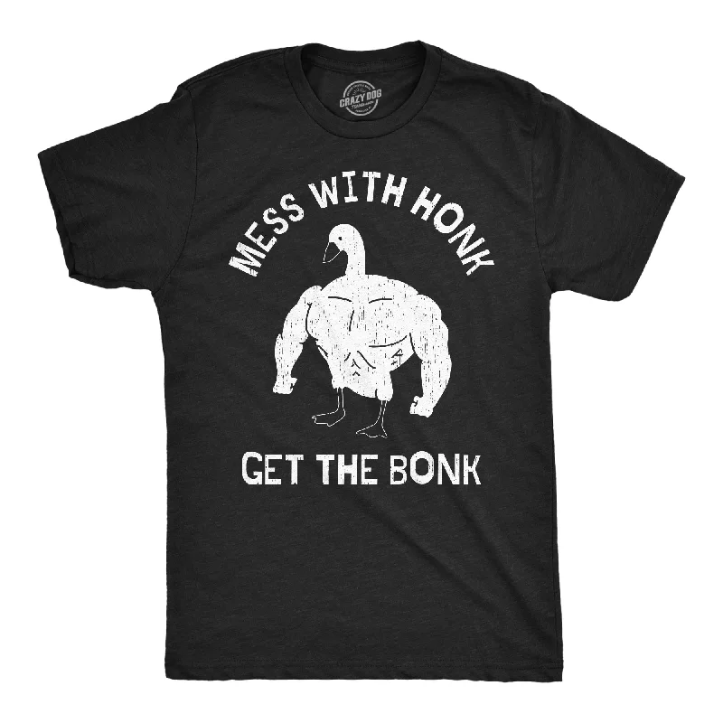 Mess with the Honk Get the Bonk Men's T Shirt