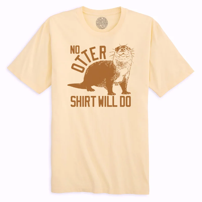 No Otter Shirt Will Do Organic Cotton T-shirt