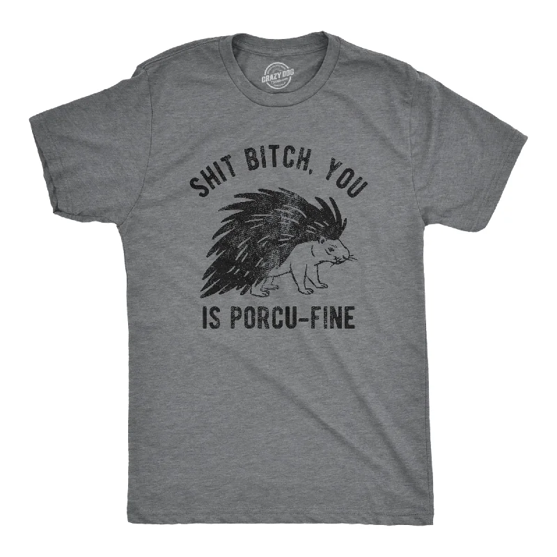 Deal of the Week Shit Bitch You Is Porcu Fine Men's T Shirt