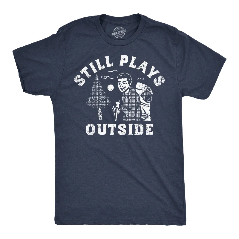 Still Plays Outside Men's T Shirt