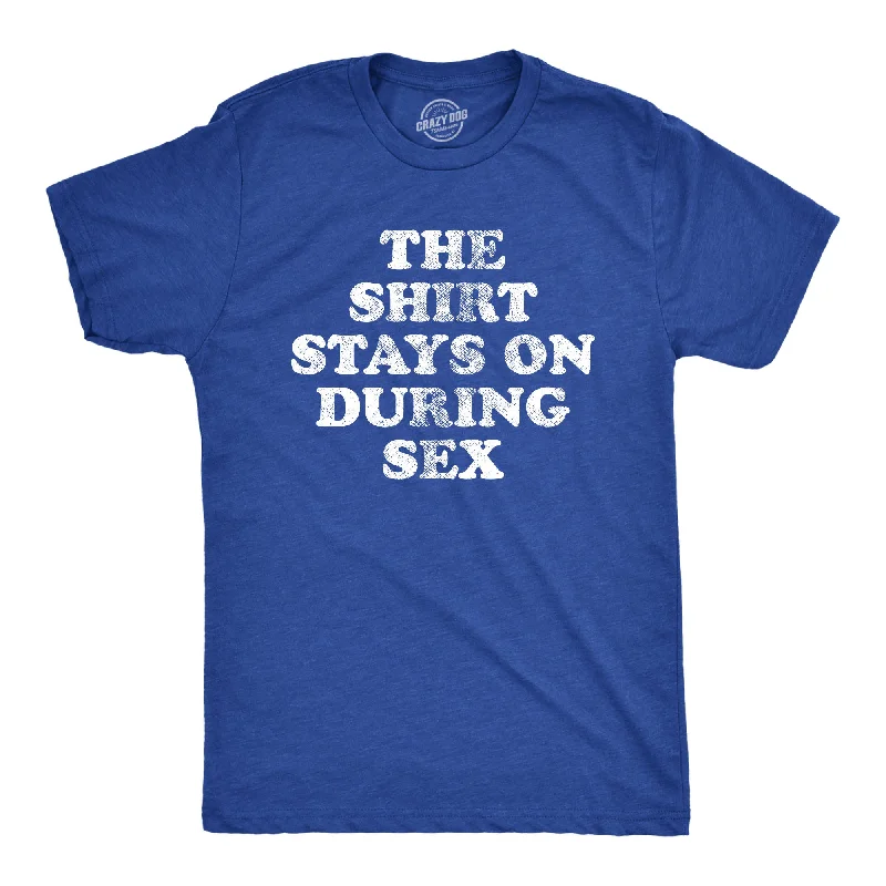 Buy Now The Shirt Stays On During Sex Men's T Shirt