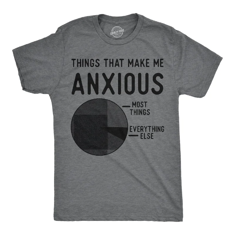 Things That Make Me Anxious Men's T Shirt