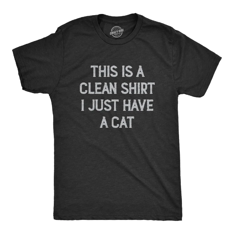 Massive Deals This Is A Clean Shirt I Just Have A Cat Men's T Shirt