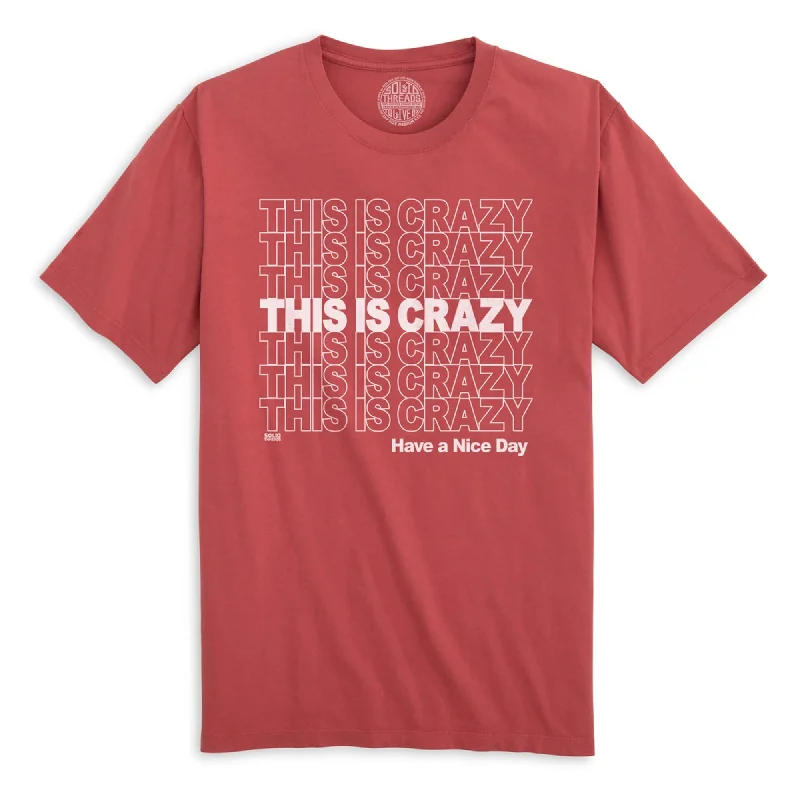 This is Crazy, Have a Nice Day Organic Cotton T-shirt