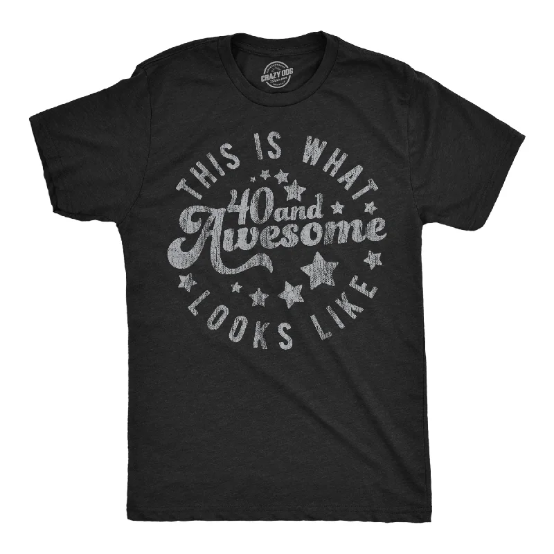 This Is What 40 And Awesome Looks Like Men's T Shirt