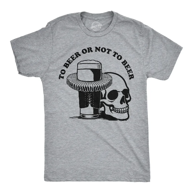 To Beer Or Not To Beer Men's T Shirt