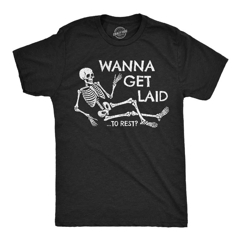 Wanna Get Laid To Rest Men's T Shirt