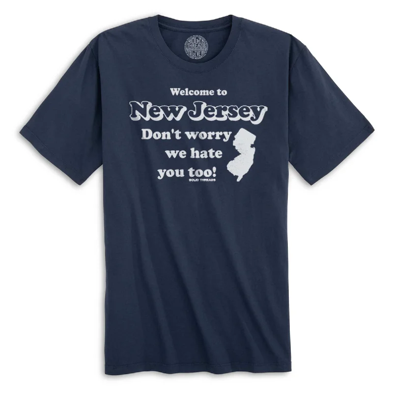 Welcome To New Jersey Don't Worry We Hate You Too Organic Cotton T-shirt