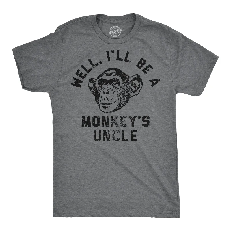 Well Ill Be A Monkeys Uncle Men's T Shirt