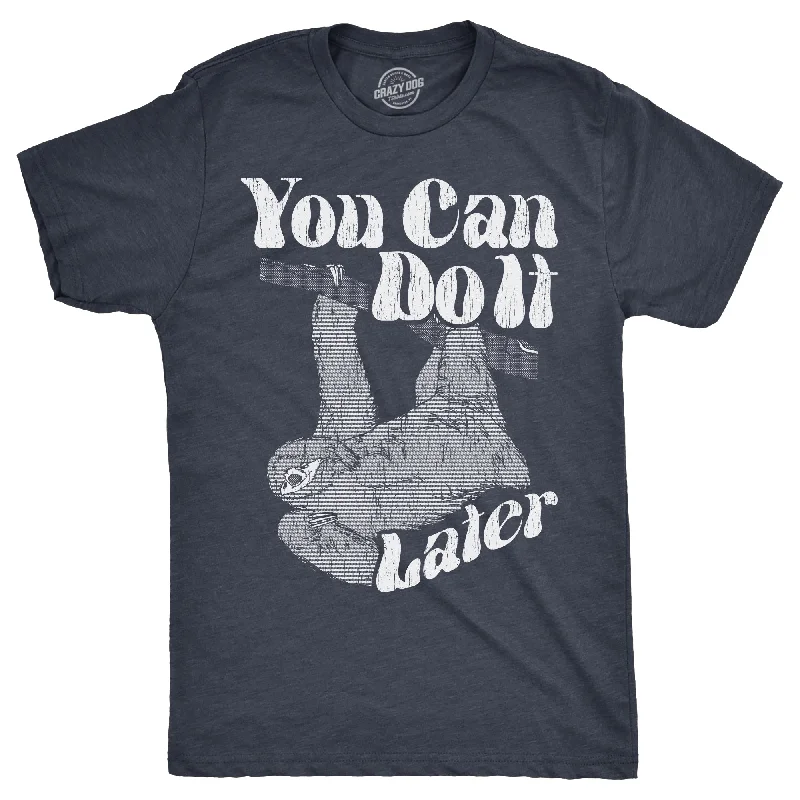 Special Offer You Can Do It Later Men's T Shirt