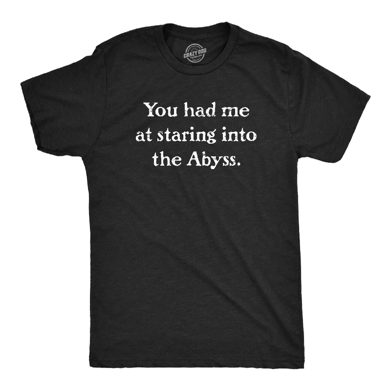 Bonus Savings You Had Me At Staring Into The Abyss Men's T Shirt
